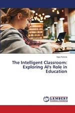 The Intelligent Classroom: Exploring AI's Role in Education