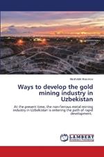 Ways to develop the gold mining industry in Uzbekistan