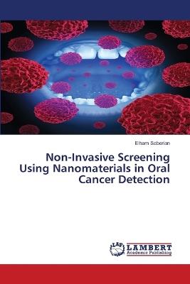 Non-Invasive Screening Using Nanomaterials in Oral Cancer Detection - Elham Saberian - cover