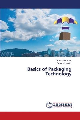 Basics of Packaging Technology - Kaushal Kumar,Paramvir Yadav - cover