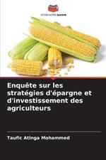 Enqu?te sur les strat?gies d'?pargne et d'investissement des agriculteurs