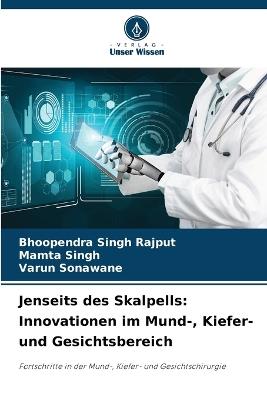 Jenseits des Skalpells: Innovationen im Mund-, Kiefer- und Gesichtsbereich - Bhoopendra Singh Rajput,Mamta Singh,Varun Sonawane - cover