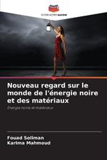 Nouveau regard sur le monde de l'?nergie noire et des mat?riaux