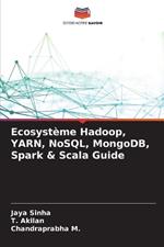 Ecosyst?me Hadoop, YARN, NoSQL, MongoDB, Spark & Scala Guide