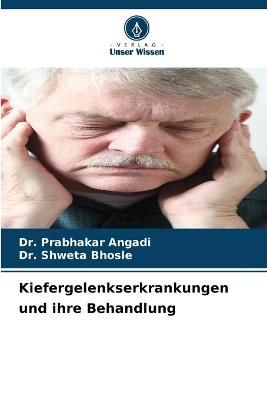 Kiefergelenkserkrankungen und ihre Behandlung - Prabhakar Angadi,Shweta Bhosle - cover