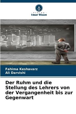 Der Ruhm und die Stellung des Lehrers von der Vergangenheit bis zur Gegenwart - Fahima Keshavarz,Ali Darvishi - cover