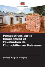 Perspectives sur le financement et l'?valuation de l'immobilier au Botswana