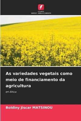 As variedades vegetais como meio de financiamento da agricultura - Boldiny Jiscar Matsinou - cover