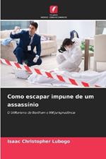 Como escapar impune de um assass?nio