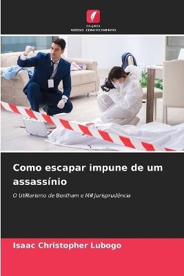 Como escapar impune de um assass?nio - Isaac Christopher Lubogo - cover