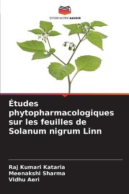 ?tudes phytopharmacologiques sur les feuilles de Solanum nigrum Linn - Raj Kumari Kataria,Meenakshi Sharma,Vidhu Aeri - cover