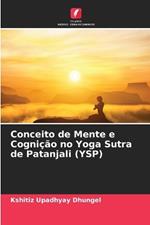 Conceito de Mente e Cogni??o no Yoga Sutra de Patanjali (YSP)