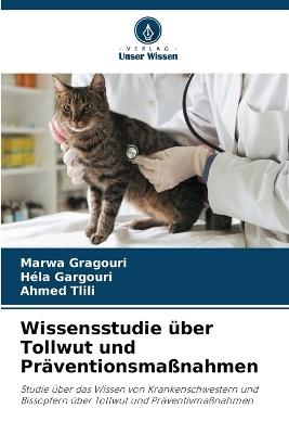 Wissensstudie ?ber Tollwut und Pr?ventionsma?nahmen - Marwa Gragouri,Hela Gargouri,Ahmed Tlili - cover