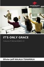 It's Only Grace