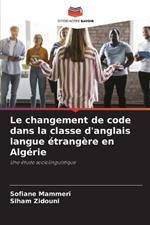 Le changement de code dans la classe d'anglais langue ?trang?re en Alg?rie