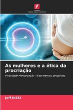 As mulheres e a ?tica da procria??o