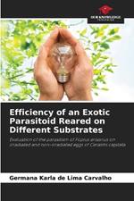 Efficiency of an Exotic Parasitoid Reared on Different Substrates