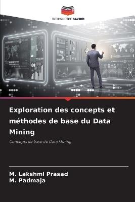 Exploration des concepts et m?thodes de base du Data Mining - M Lakshmi Prasad,M Padmaja - cover