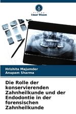 Die Rolle der konservierenden Zahnheilkunde und der Endodontie in der forensischen Zahnheilkunde