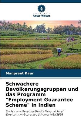 Schw?chere Bev?lkerungsgruppen und das Programm "Employment Guarantee Scheme" in Indien - Manpreet Kaur - cover