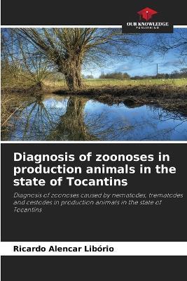 Diagnosis of zoonoses in production animals in the state of Tocantins - Ricardo Alencar Lib?rio - cover