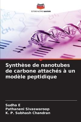 Synth?se de nanotubes de carbone attach?s ? un mod?le peptidique - Sudha E,Pathaneni Sivaswaroop,K P Subhash Chandran - cover