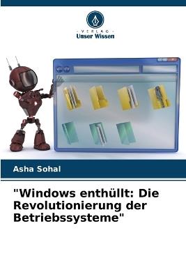 "Windows enth?llt: Die Revolutionierung der Betriebssysteme" - Asha Sohal - cover