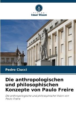 Die anthropologischen und philosophischen Konzepte von Paulo Freire - Pedro Ciucci - cover