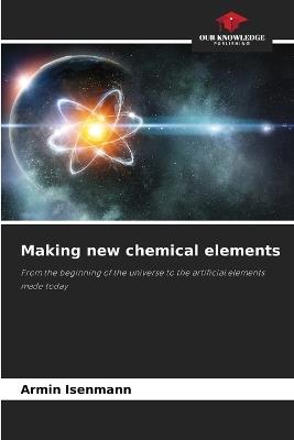 Making new chemical elements - Armin Isenmann - cover