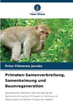 Primaten-Samenverbreitung, Samenkeimung und Baumregeneration