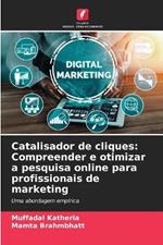 Catalisador de cliques: Compreender e otimizar a pesquisa online para profissionais de marketing