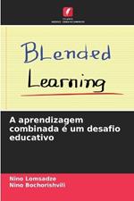 A aprendizagem combinada ? um desafio educativo