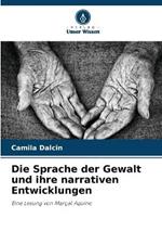 Die Sprache der Gewalt und ihre narrativen Entwicklungen