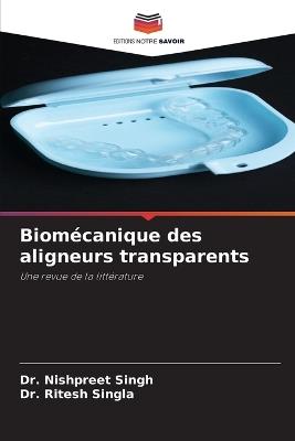 Biom?canique des aligneurs transparents - Nishpreet Singh,Ritesh Singla - cover