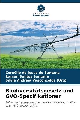 Biodiversit?tsgesetz und GVO-Spezifikationen - Corn?lio de Jesus de Santana,Ramon Santos Santana,S?lvia Andr?ia Vasconcelos (Org) - cover