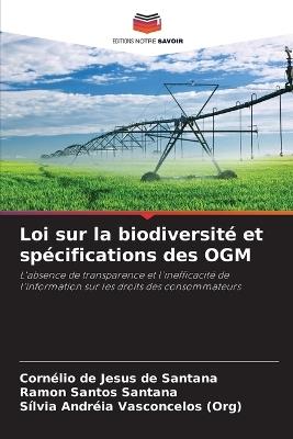 Loi sur la biodiversit? et sp?cifications des OGM - Corn?lio de Jesus de Santana,Ramon Santos Santana,S?lvia Andr?ia Vasconcelos (Org) - cover