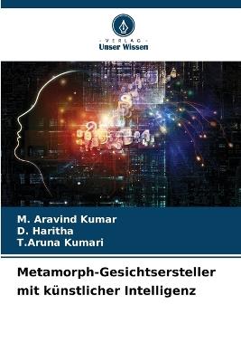 Metamorph-Gesichtsersteller mit k?nstlicher Intelligenz - M Aravind Kumar,D Haritha,T Aruna Kumari - cover