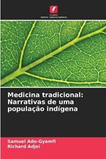 Medicina tradicional: Narrativas de uma popula??o ind?gena