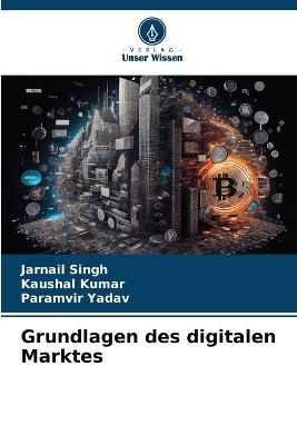 Grundlagen des digitalen Marktes - Jarnail Singh,Kaushal Kumar,Paramvir Yadav - cover