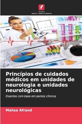 Princ?pios de cuidados m?dicos em unidades de neurologia e unidades neurol?gicas - Mahsa Afrand - cover