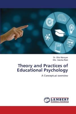 Theory and Practices of Educational Psychology - Shiv Narayan,Varsha Rani - cover