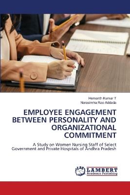 Employee Engagement Between Personality and Organizational Commitment - Hemanth Kumar T,Narasimha Rao Addada - cover