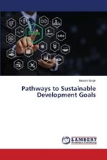 Pathways to Sustainable Development Goals