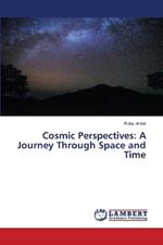 Cosmic Perspectives: A Journey Through Space and Time