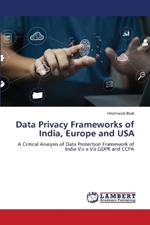 Data Privacy Frameworks of India, Europe and USA