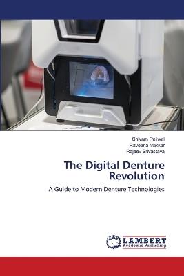 The Digital Denture Revolution - Shivam Paliwal,Raveena Makker,Rajeev Srivastava - cover