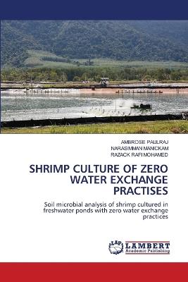 Shrimp Culture of Zero Water Exchange Practises - Ambrose Paulraj,Narasimman Manickam,Razack Rafi Mohamed - cover