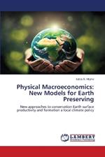 Physical Macroeconomics: New Models for Earth Preserving