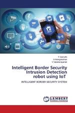 Intelligent Border Security Intrusion Detection robot using IoT