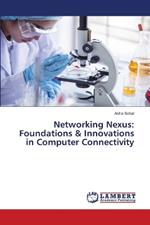 Networking Nexus: Foundations & Innovations in Computer Connectivity